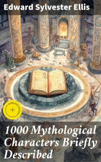 1000 Mythological Characters Briefly Described