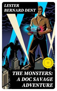 The Monsters: A Doc Savage Adventure