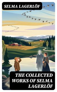 The Collected Works of Selma Lagerlöf
