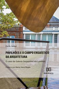 Pavilhões e o campo ensaístico da arquitetura: o caso da Galeria Serpentine em Londres