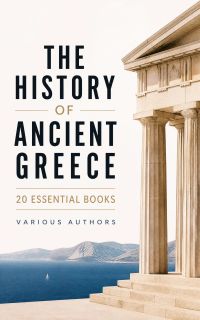 The History of Ancient Greece: 20 Essential Books