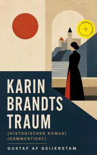 Karin Brandts Traum (Historischer Roman) (Kommentiert)