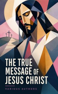 The True Message of Jesus Christ