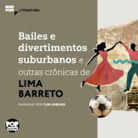 Bailes e divertimentos suburbanos e outras crônicas de Lima Barreto