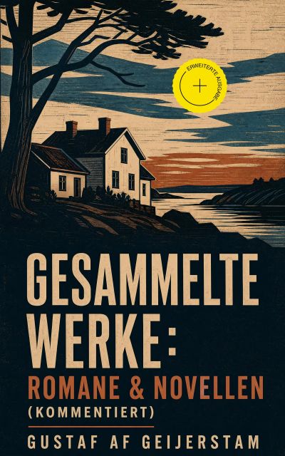 Gesammelte Werke: Romane & Novellen (Kommentiert)