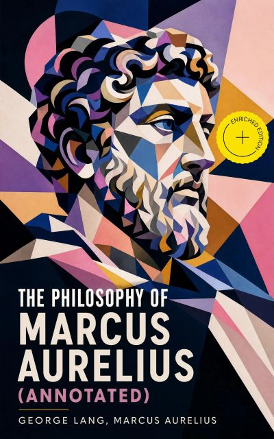 The Philosophy of Marcus Aurelius (Annotated)