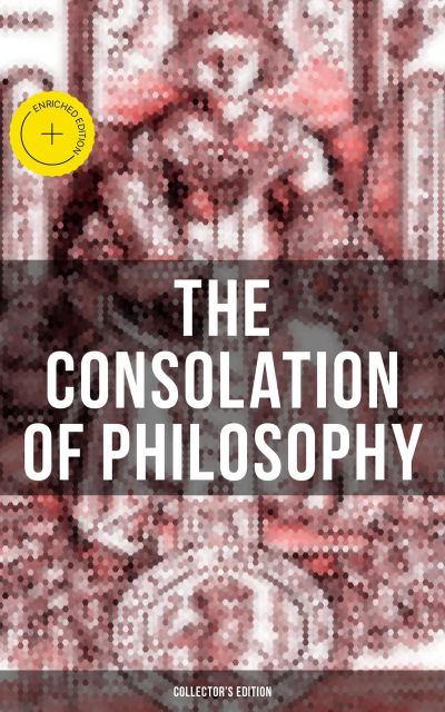 THE CONSOLATION OF PHILOSOPHY (Collector's Edition)