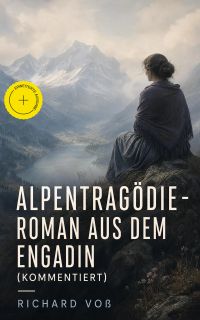 Alpentragödie - Roman aus dem Engadin (Kommentiert)