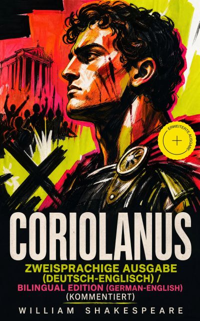 Coriolanus - Zweisprachige Ausgabe (Deutsch-Englisch) / Bilingual edition (German-English) (Kommentiert)