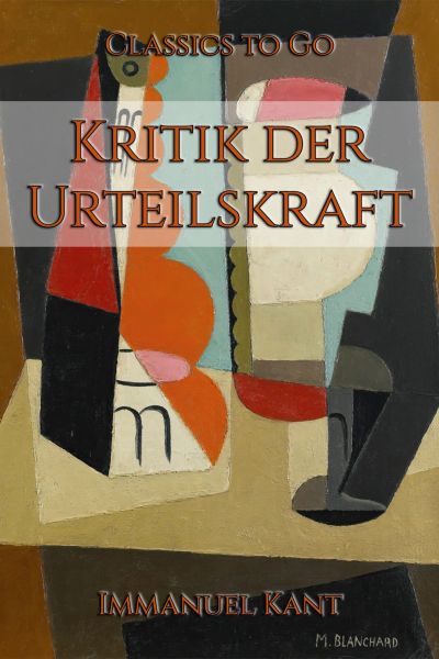 Immanuel Kant: Kritik der Urteilskraft