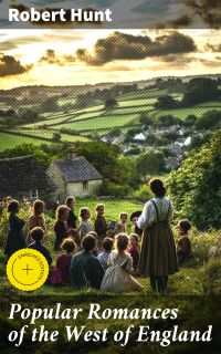 Popular Romances of the West of England