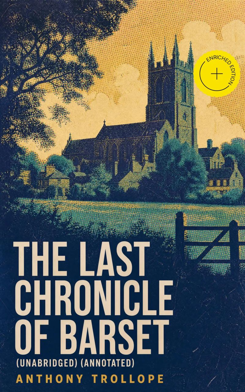 The Last Chronicle of Barset (Unabridged) (Annotated)
