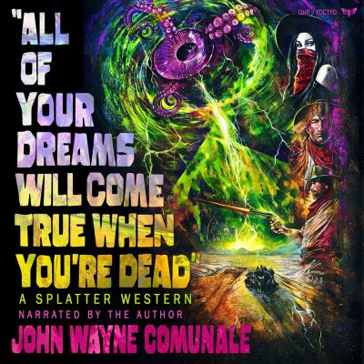 All of Your Dreams Will Come True When You're Dead