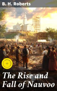 The Rise and Fall of Nauvoo