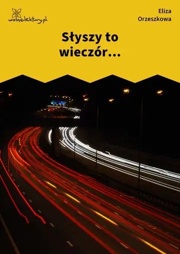 Słyszy to wieczór...