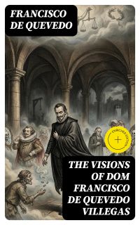 The Visions of Dom Francisco de Quevedo Villegas