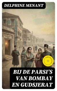Bij de Parsi's van Bombay en Gudsjerat