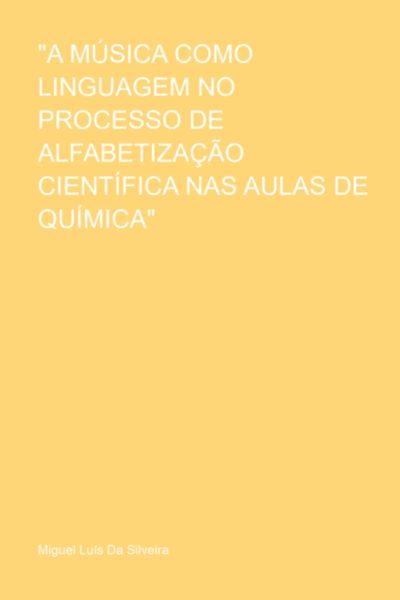 "a Música Como Linguagem No Processo De Alfabetização Científica Nas Aulas De Química"