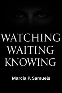 “Watching, Waiting, Knowing…