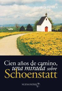 Cien años de camino: Una mirada sobre Schoenstatt