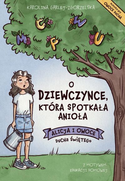 O DZIEWCZYNCE, KTÓRA SPOTKAŁA ANIOŁA - Alicja i Owoce Ducha Świętego