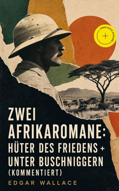 Zwei Afrikaromane: Hüter des Friedens + Unter Buschniggern (Kommentiert)