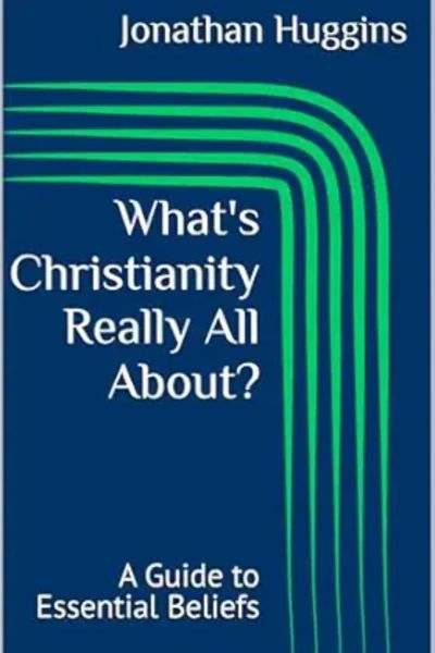 What’s Christianity Really All About?