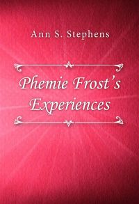 Phemie Frost’s Experiences