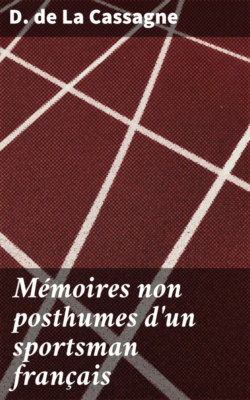 Mémoires non posthumes d'un sportsman français