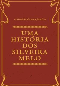 Uma História Dos Silveira Melo