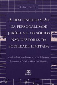 A desconsideração da personalidade jurídica e os sócios não gestores da sociedade limitada