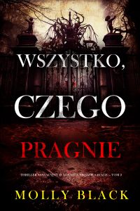 Wszystko, czego pragnie (Thriller sensacyjny o agentce FBI Jade Savage — Tom 2)