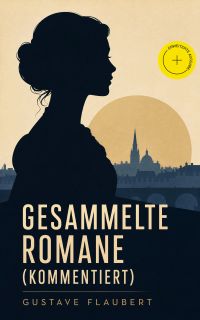 Gesammelte Romane (Kommentiert)