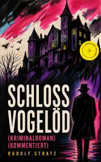 Schloss Vogelöd (Kriminalroman) (Kommentiert)