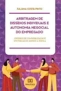 Arbitragem de Dissídios Individuais e Autonomia Negocial do Empregado