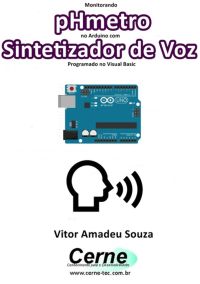 Monitorando  Phmetro No Arduino Com Sintetizador De Voz Programado No Visual Basic