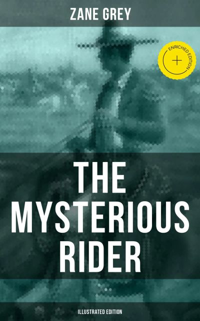 THE MYSTERIOUS RIDER (Illustrated Edition)