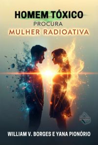 Homem Tóxico Procura Mulher Radioativa