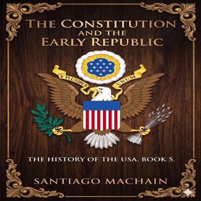 The Constitution and the Early Republic