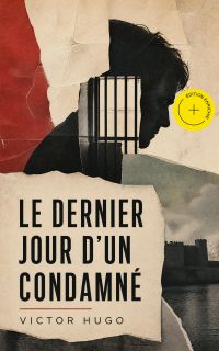 Le Dernier Jour d'un Condamné (Annoté)
