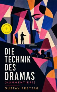 Die Technik des Dramas (Kommentiert)