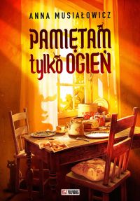 Pamiętam tylko ogień