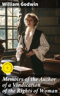 Memoirs of the Author of a Vindication of the Rights of Woman