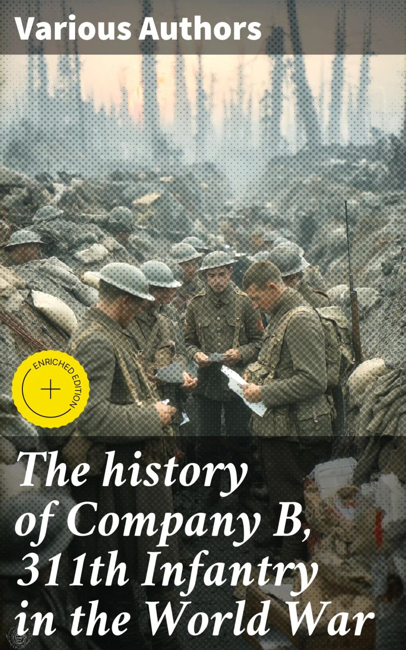 The history of Company B, 311th Infantry in the World War