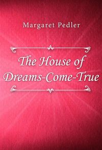The House of Dreams-Come-True