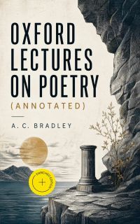 Oxford Lectures on Poetry (Annotated)
