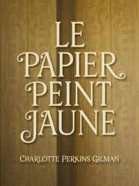 Le papier peint jaune (traduit)