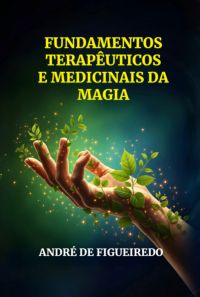 Fundamentos  Terapêuticos E Medicinais  Da Magia