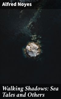 Walking Shadows: Sea Tales and Others